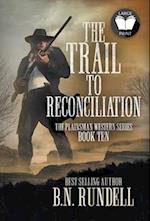 The Trail to Reconciliation : A Classic Western Series 