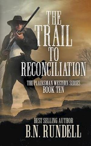 The Trail to Reconciliation : A Classic Western Series