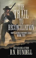 The Trail to Reconciliation : A Classic Western Series 