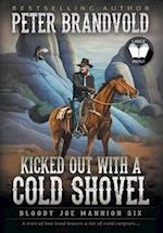 Kicked Out With A Cold Shovel: Classic Western Series 