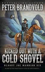 Kicked Out With A Cold Shovel: Classic Western Series 