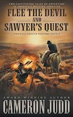 Flee The Devil and Sawyer's Quest: Two Full Length Western Novels 