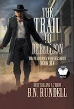 The Trail to Rebellion: A Classic Western Series 