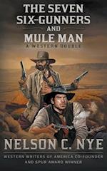 The Seven Six-Gunners and Mule Man: A Western Double 