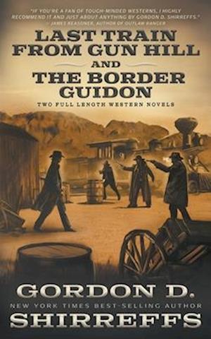 Last Train from Gun Hill and The Border Guidon: Two Full Length Western Novels