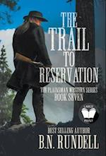 The Trail to Reservation: A Classic Western Series 