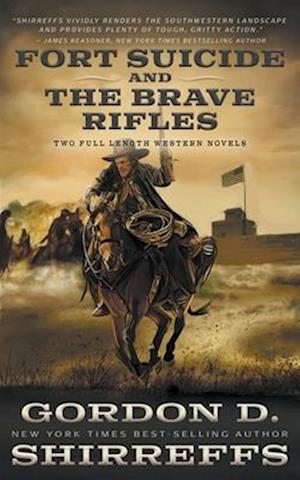 Fort Suicide and The Brave Rifles: Two Full Length Western Novels