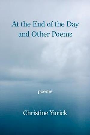 At the End of the Day and Other Poems