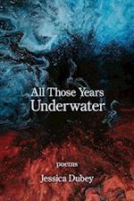 All Those Years Underwater 