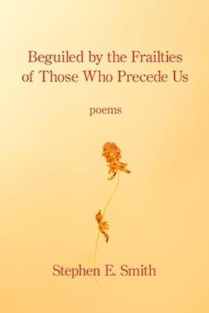 Beguiled by the Frailties of Those Who Precede Us