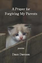 A Prayer for Forgiving My Parents 