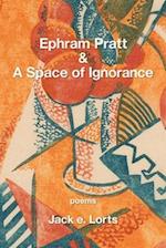 Ephram Pratt & a Space of Ignorance 