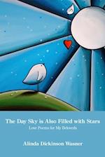 The Day Sky Is Also Filled with Stars: Love Poems for My Beloveds 