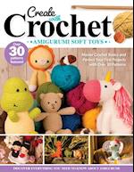 Create with Crochet: Amigurumi Soft Toys