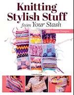 Knitting Stylish Stuff from Your Stash