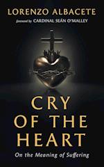 Cry of the Heart: On the Meaning of Suffering 