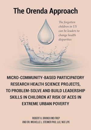 Micro-Community-Based Participatory Research Health Science Projects, to Problem-solve and Build Leadership skills in Children at risk of ACES in extreme Urban Poverty