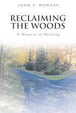 Reclaiming The Woods  A Memoir of Healing
