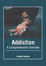 Addiction: A Comprehensive Overview 