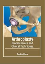 Arthroplasty: Biomechanics and Clinical Techniques 