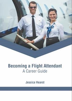 Becoming a Flight Attendant: A Career Guide