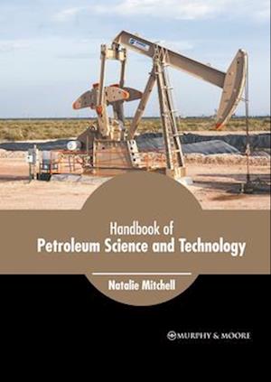 Handbook of Petroleum Science and Technology