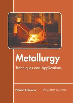 Metallurgy: Techniques and Applications