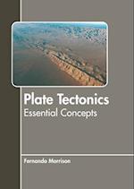 Plate Tectonics: Essential Concepts 