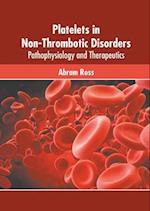 Platelets in Non-Thrombotic Disorders: Pathophysiology and Therapeutics 