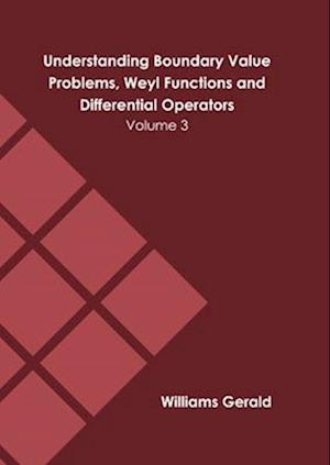 Understanding Boundary Value Problems, Weyl Functions and Differential Operators: Volume 3