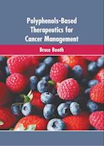 Polyphenols-Based Therapeutics for Cancer Management