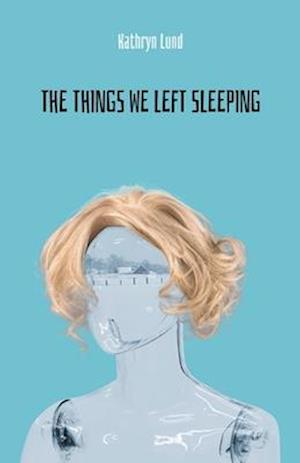 The Things We Left Sleeping