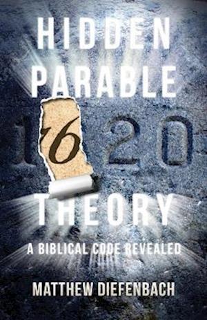 Hidden Parable Theory: A Biblical Code Revealed