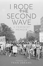 I Rode the Second Wave: A Feminist Memoir 