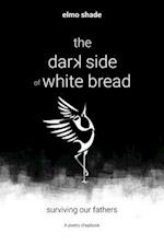The Dark Side of White Bread 