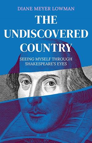 The Undiscovered Country: Seeing Myself Through Shakespeare's Eyes