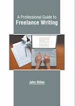 A Professional Guide to Freelance Writing 