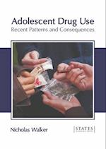 Adolescent Drug Use: Recent Patterns and Consequences 