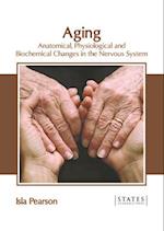 Aging: Anatomical, Physiological and Biochemical Changes in the Nervous System 
