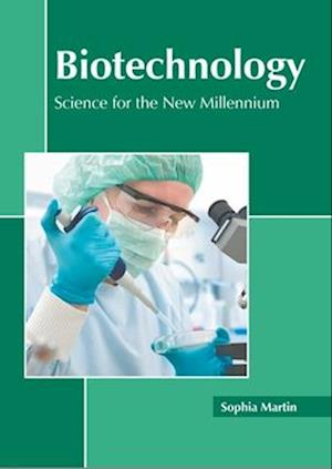 Biotechnology: Science for the New Millennium