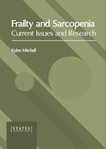 Frailty and Sarcopenia: Current Issues and Research 