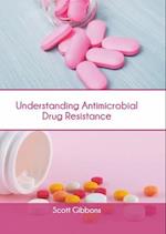 Understanding Antimicrobial Drug Resistance 