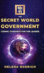 The Secret World Government: Cosmic Guidance for the Leader 