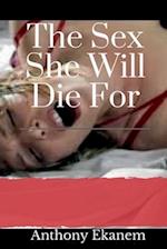 The Sex She Will Die For 