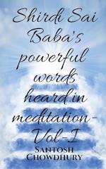 Shirdi Sai Baba's powerful words heard in meditation- Vol -I 