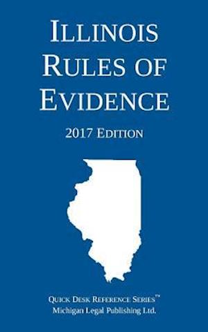 Illinois Rules of Evidence; 2017 Edition