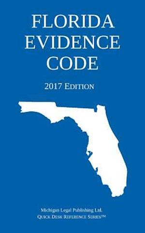Florida Evidence Code; 2017 Edition