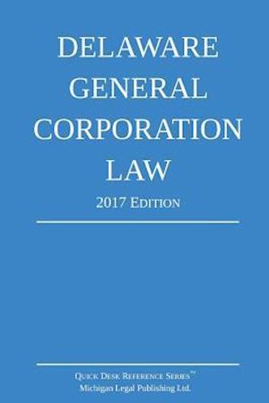 Delaware General Corporation Law; 2017 Edition