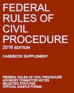 Federal Rules of Civil Procedure; 2018 Edition (Casebook Supplement)