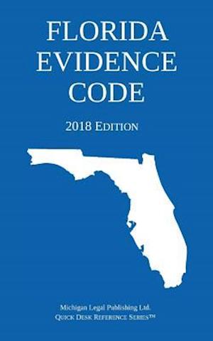 Florida Evidence Code; 2018 Edition